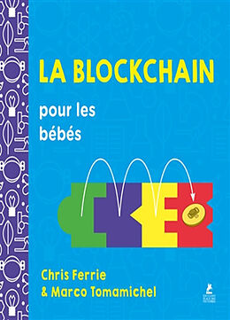 Couverture cartonnée La blockchain pour les bébés de Chris; Tomamichel, Marco Ferrie