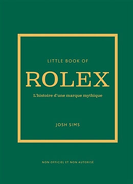 Broché Little book of Rolex : l'histoire d'une marque mythique : non officiel et non autorisé de Joshua Sims