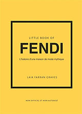 Broschiert Little book of Fendi : l'histoire d'une maison de mode mythique : non officiel et non autorisé von Laia Farran Graves