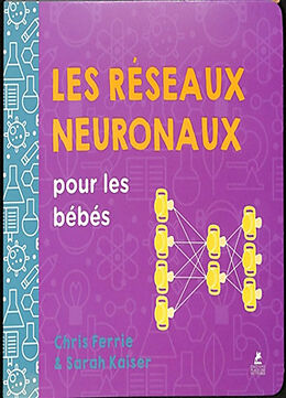 Broché Les réseaux neuronaux pour les bébés de Chris; Kaiser, Sarah Ferrie