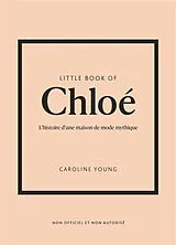Broschiert Little book of Chloé : l'histoire d'une maison de mode mythique von Caroline Young