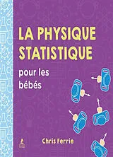 Broschiert La physique statistique pour les bébés von Chris Ferrie