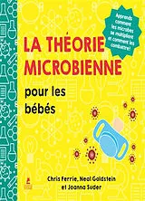 Broschiert La théorie microbienne pour les bébés : apprends comment les microbes se multiplient et comment les combattre ! von Chris Ferrie