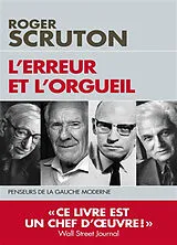 Broschiert L'erreur et l'orgueil : penseurs de la gauche moderne von Roger Scruton