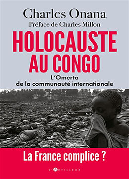 Broché Holocauste au Congo : l'omerta de la communauté internationale : la France complice ? de Charles Onana