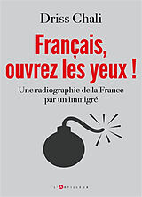 Broché Français, ouvrez les yeux ! : une radiographie de la France par un immigré de Driss Ghali