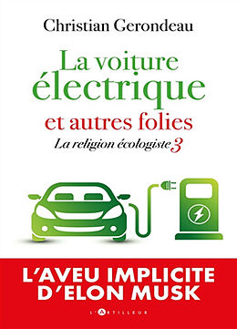 Broschiert La religion écologiste. Vol. 3. La voiture électrique : et autres folies von Christian Gerondeau