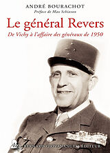 Broché Le général Revers : de Vichy à l'affaire des généraux de 1950 de Bourachot-a