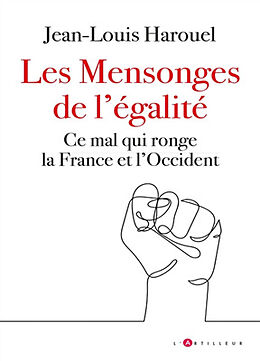 Broché Les mensonges de l'égalité : ce mal qui ronge la France et l'Occident de Jean-Louis Harouel