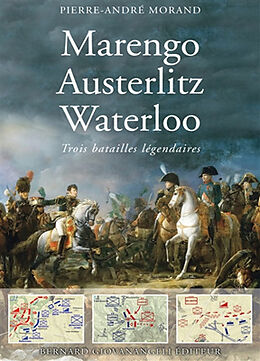 Broché Marengo, Austerlitz, Waterloo : trois batailles légendaires de Pierre-André Morand