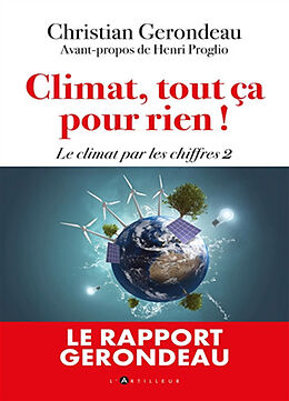 Broché Le climat par les chiffres. Vol. 2. Climat, tout ça pour rien ! de Christian Gerondeau