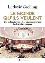 Broschiert Le monde qu'ils veulent : lire et écouter nos élites pour comprendre la révolution en cours von Ludovic Greiling