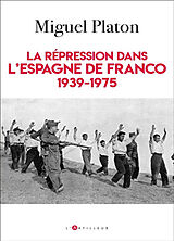 Broché La répression dans l'Espagne de Franco : 1939-1975 de Platon-m