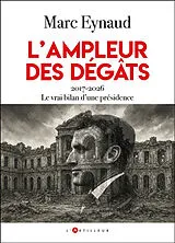 Broschiert L'ampleur des dégâts : 2017-2026, le vrai bilan d'une présidence von Marc Eynaud