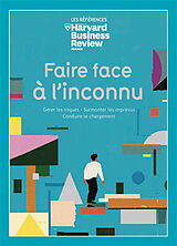 Broché Faire face à l'inconnu : gérer les risques, surmonter les imprévus, conduire le changement de 