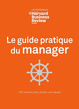 Broché Le guide pratique du manager : 250 conseils pour piloter son équipe de 