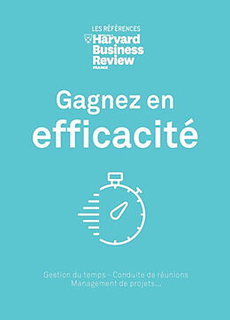 Broché Gagnez en efficacité : gestion du temps, conduite de réunions, management de projets... de 