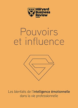 Broché Pouvoirs et influence : les bienfaits de l'intelligence émotionnelle dans la vie professionnelle de 