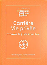 Broché Carrière, vie privée, trouvez le juste équilibre : optimiser son temps, mieux gérer ses priorités, gagner en bien-être de 