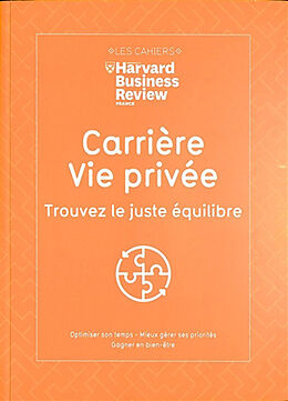 Broché Carrière, vie privée, trouvez le juste équilibre : optimiser son temps, mieux gérer ses priorités, gagner en bien-être de 