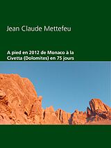 eBook (epub) A pied en 2012 de Monaco à la Civetta (Dolomites) en 75 jours de Jean Claude Mettefeu