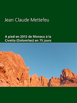E-Book (epub) A pied en 2012 de Monaco à la Civetta (Dolomites) en 75 jours von Jean Claude Mettefeu