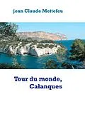 E-Book (epub) Tour du monde, Calanques von Jean Claude Mettefeu