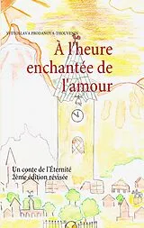E-Book (epub) À l'heure enchantée de l'amour von Svétoslava Prodanova-Thouvenin