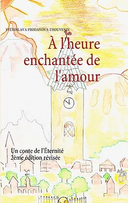 E-Book (epub) À l'heure enchantée de l'amour von Svétoslava Prodanova-Thouvenin