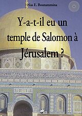 eBook (epub) Y-a-t-il eu un temple de Salomon à Jérusalem ? de Nas E. Boutammina