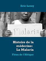 E-Book (epub) Histoire de la médecine: La Malaria von Eric Leroy