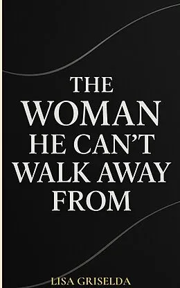 E-Book (epub) The Woman He Can't Walk Away from von Lisa Griselda