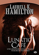 Broché Une aventure d'Anita Blake, tueuse de vampires. Vol. 4. Lunatic café de Laurell K. Hamilton