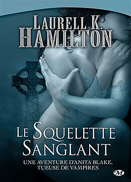 Broché Une aventure d'Anita Blake, tueuse de vampires. Vol. 5. Le squelette sanglant de Laurell K. Hamilton