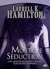 Broché Une aventure d'Anita Blake, tueuse de vampires. Vol. 6. Mortelle séduction de Laurell K. Hamilton