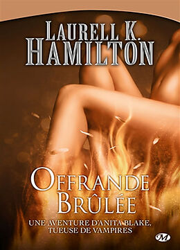 Broché Une aventure d'Anita Blake, tueuse de vampires. Vol. 7. Offrande brûlée de Laurell K. Hamilton