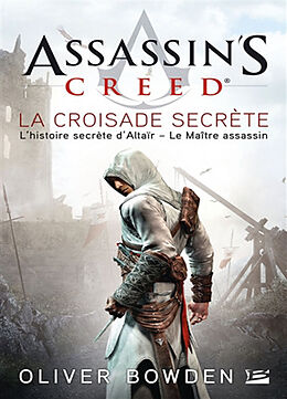 Broschiert Assassin's creed. Vol. 3. La croisade secrète von Oliver Bowden