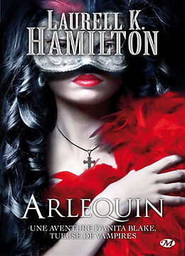 Broché Une aventure d'Anita Blake, tueuse de vampires. Vol. 15. Arlequin de Laurell K. Hamilton