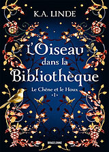 Broché Le chêne et le houx. Vol. 1. L'oiseau dans la bibliothèque de Linde-k