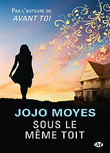 Broschiert Sous le même toit von Jojo Moyes