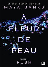 Broschiert A fleur de peau. Vol. 1. Rush von Maya Banks