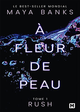 Broschiert A fleur de peau. Vol. 1. Rush von Maya Banks