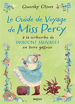 Broché Miss Percy. Vol. 2. Le guide de voyage de Miss Percy à la recherche de dragons sauvages en terre galloise de Quenby Olson