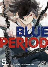 Broschiert Blue period. Vol. 5 von Tsubasa Yamaguchi