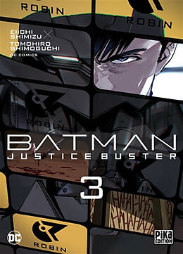 Broché Batman : justice buster. Vol. 3 de Eiichi; Shimoguchi, Tomohiro Shimizu