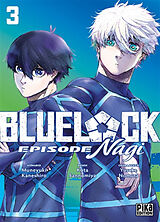 Broché Blue lock : épisode Nagi. Vol. 3 de Muneyuki; Sannomiya, Kota; Nomura, Y. Kaneshiro