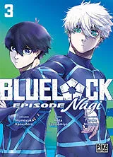 Broschiert Blue lock : épisode Nagi. Vol. 3 von Muneyuki; Sannomiya, Kota; Nomura, Y. Kaneshiro