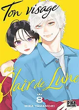 Broschiert Ton visage au clair de lune. Vol. 8 von Mika Yamamori