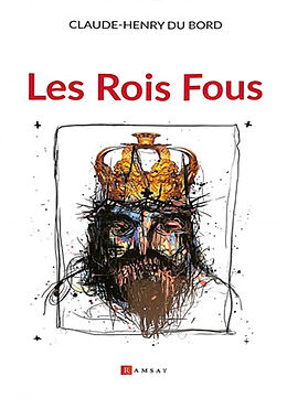 Broché Les rois fous : essai de Claude-Henry Du Bord