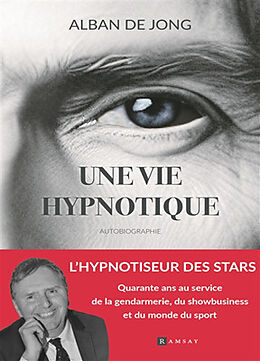 Broché Une vie hypnotique : autobiographie de De Jong Alban